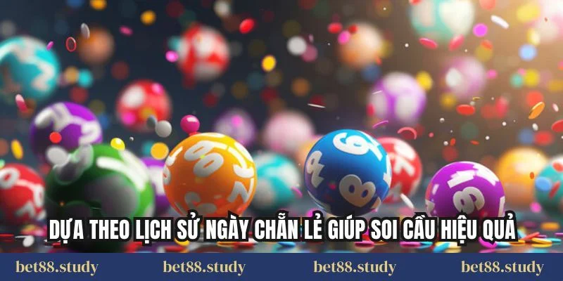 Dựa theo lịch sử ngày chẵn lẻ giúp soi cầu hiệu quả