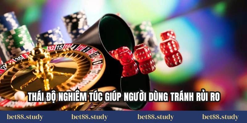 Thái độ nghiêm túc giúp người dùng tránh rủi ro